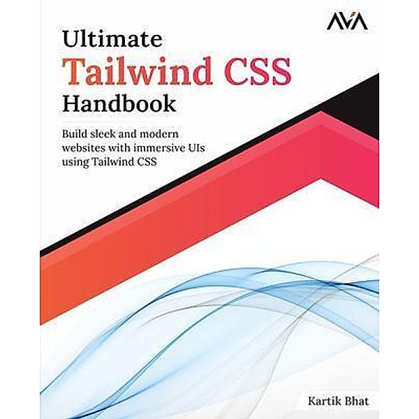 Ultimate Tailwind CSS Handbook, Kartik Bhat