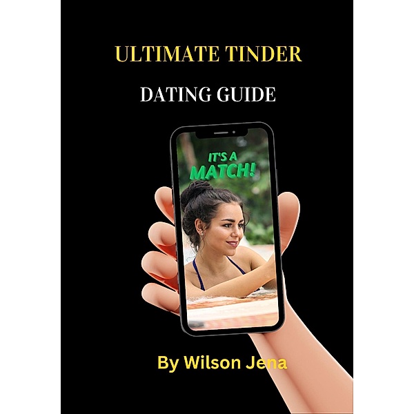 Ultimate Tinder Dating Guide, Wilson Jena