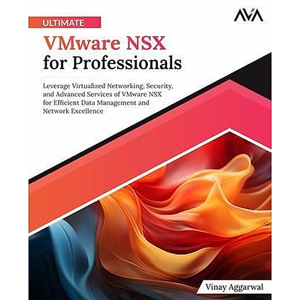 Ultimate VMware NSX for Professionals, Vinay Aggarwal