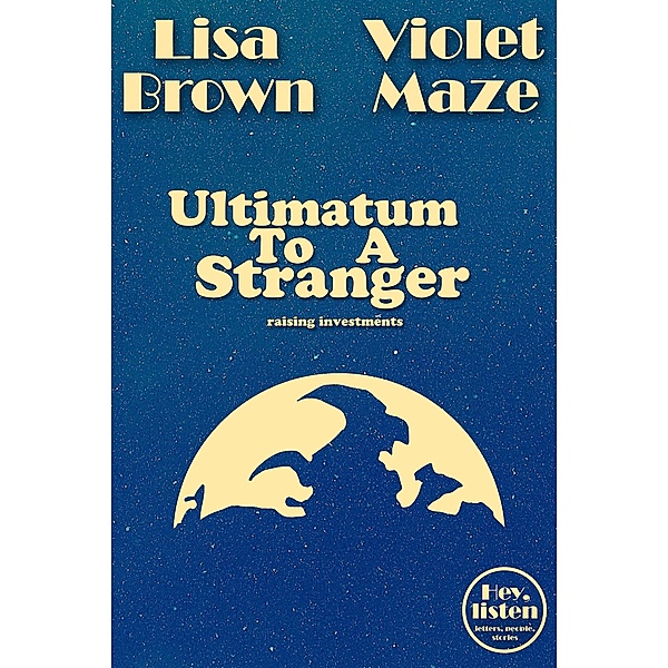 Ultimatum To A Stranger (Hey, listen) / Hey, listen, Lisa Brown, Violet Maze