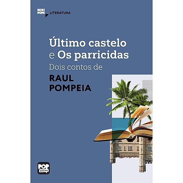 Último castelo e Os parricidas - dois contos de Raul Pompeia / MiniPops, Raul Pompeia