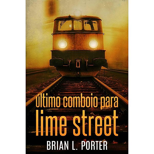 Último Comboio para Lime Street (Mistérios em Mersey) / Mistérios em Mersey, Brian L. Porter