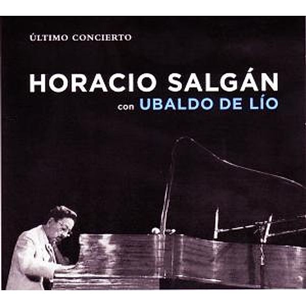 Ultimo Concierto, Horacio Con De Lio,ubaldo Salgan
