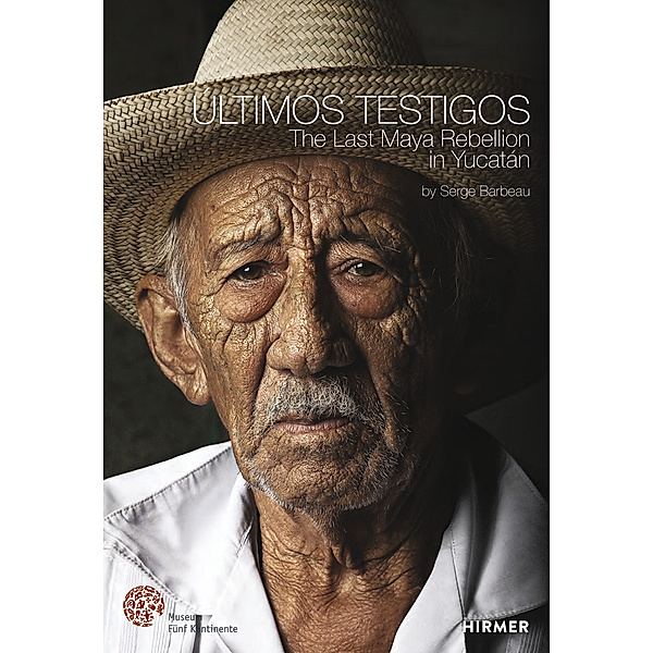 Últimos Testigos. Die letzte Rebellion der Maya in Yucatán, Serge Barbeau, Christine Kron