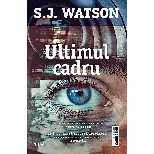 Ultimul cadru / Fictiune, S. J. Watson