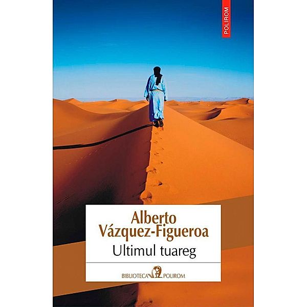 Ultimul tuareg / Biblioteca Polirom, Alberto Vázquez-Figueroa