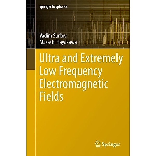 Ultra and Extremely Low Frequency Electromagnetic Fields / Springer Geophysics, Vadim Surkov, Masashi Hayakawa