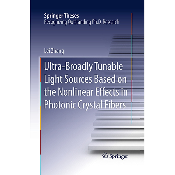 Ultra-Broadly Tunable Light Sources Based on the Nonlinear Effects in Photonic Crystal Fibers, Lei Zhang