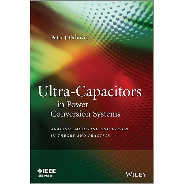 Ultra-Capacitors in Power Conversion Systems, Petar J. Grbovic