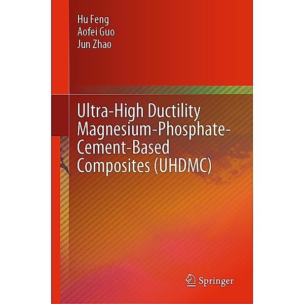Ultra-High Ductility Magnesium-Phosphate-Cement-Based Composites (UHDMC), Hu Feng, Aofei Guo, Jun Zhao