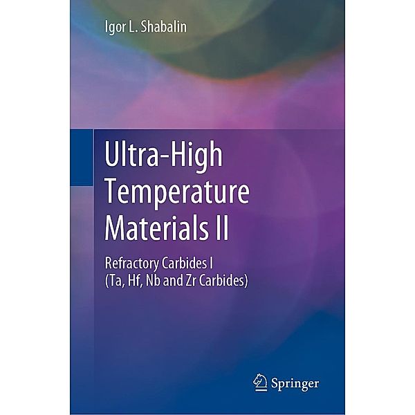 Ultra-High Temperature Materials II, Igor L. Shabalin