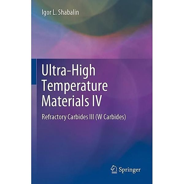 Ultra-High Temperature Materials IV, Igor L. Shabalin