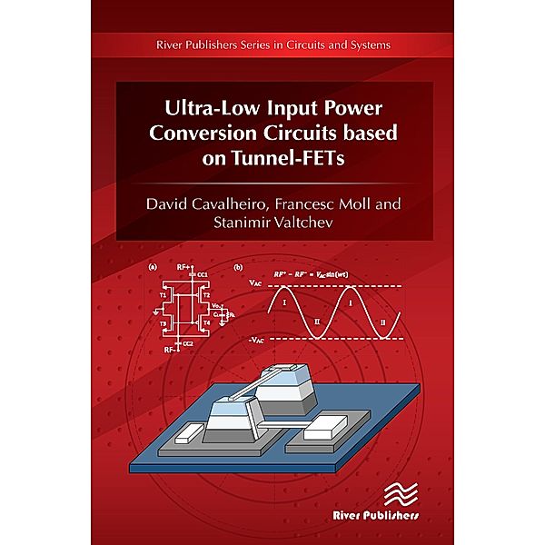 Ultra-Low Input Power Conversion Circuits based on Tunnel-FETs, David Cavalheiro, Francesc Moll, Stanimir Valtchev