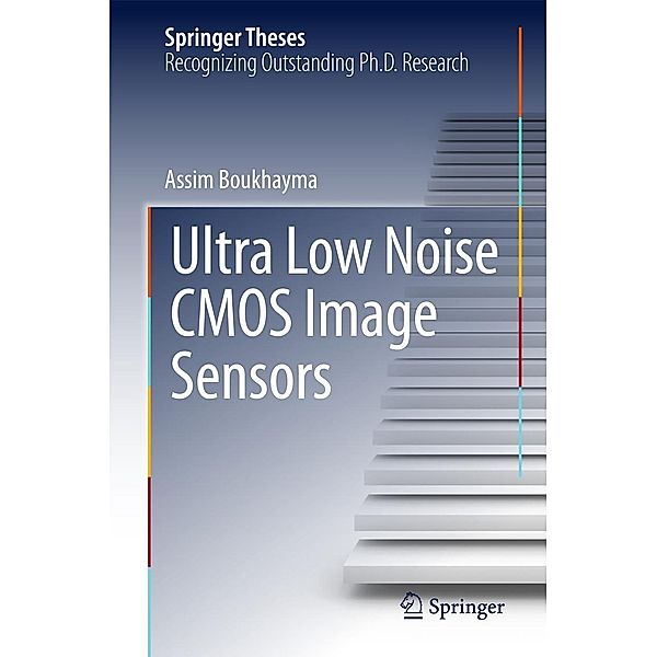 Ultra Low Noise CMOS Image Sensors / Springer Theses, Assim Boukhayma