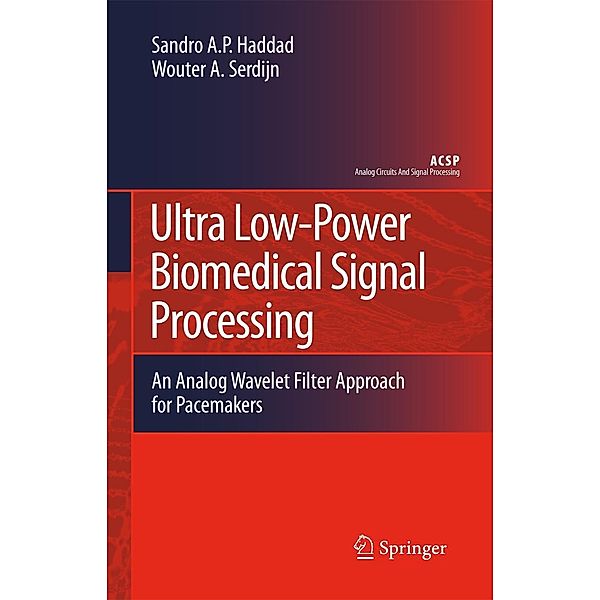 Ultra Low-Power Biomedical Signal Processing, Sandro Augusto Pavlik Haddad, Wouter A Serdijn