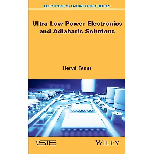 Ultra Low Power Electronics and Adiabatic Solutions, Hervé Fanet