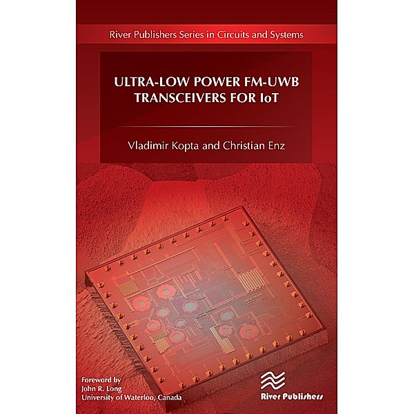 Ultra-Low Power FM-UWB Transceivers for IoT, Vladimir Kopta, Christian Enz