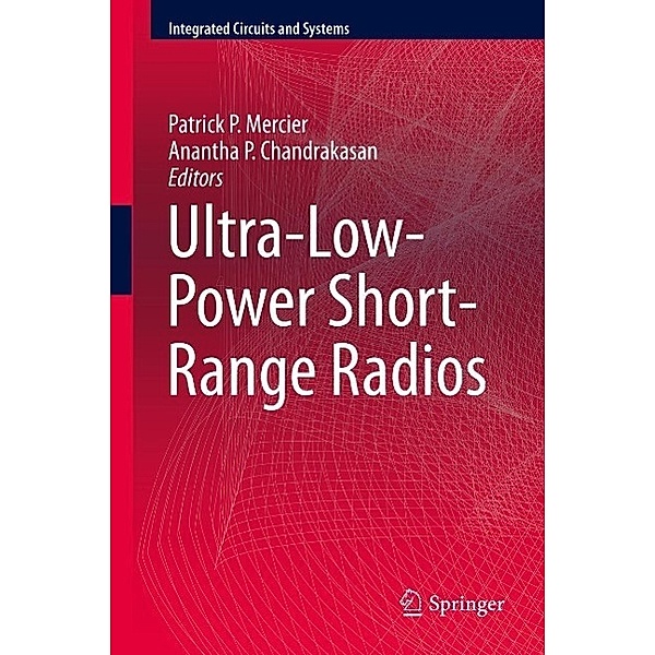 Ultra-Low-Power Short-Range Radios / Integrated Circuits and Systems