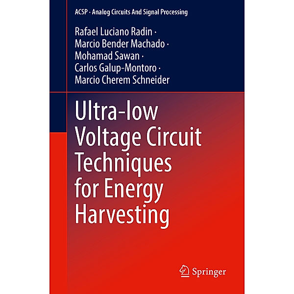 Ultra-low Voltage Circuit Techniques for Energy Harvesting, Rafael Luciano Radin, Marcio Bender Machado, Mohamad Sawan, Carlos Galup-Montoro, Marcio Cherem Schneider