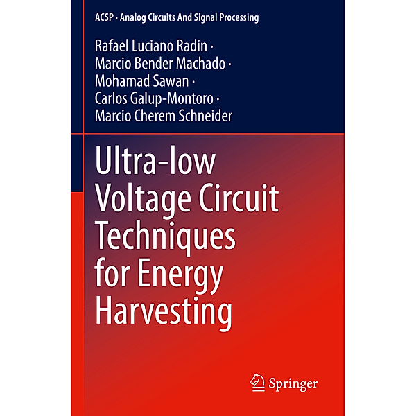 Ultra-low Voltage Circuit Techniques for Energy Harvesting, Rafael Luciano Radin, Marcio Bender Machado, Mohamad Sawan, Carlos Galup-Montoro, Marcio Cherem Schneider