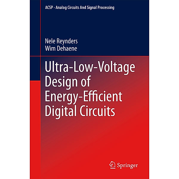 Ultra-Low-Voltage Design of Energy-Efficient Digital Circuits, Nele Reynders, Wim Dehaene