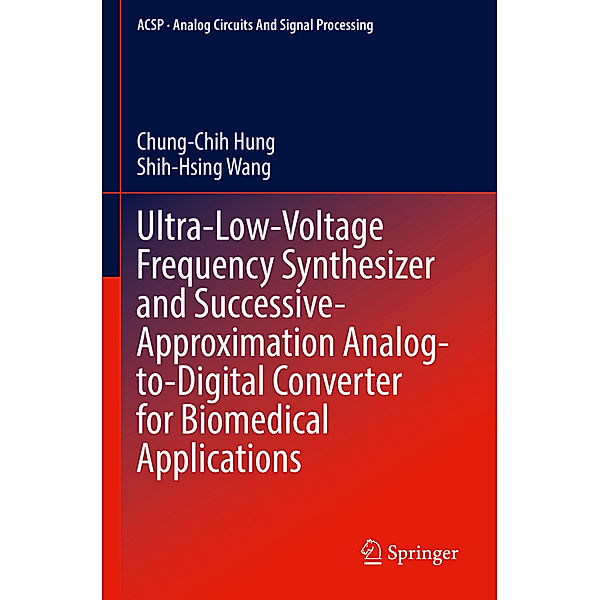 Ultra-Low-Voltage Frequency Synthesizer and Successive-Approximation Analog-to-Digital Converter for Biomedical Applications, Chung-Chih Hung, Shih-Hsing Wang