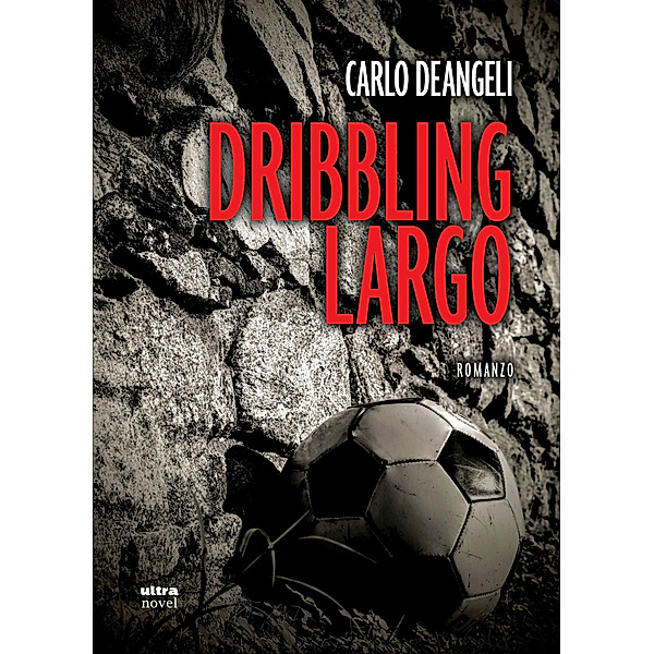 Ultra Novel: Dribbling largo, Carlo Deangeli