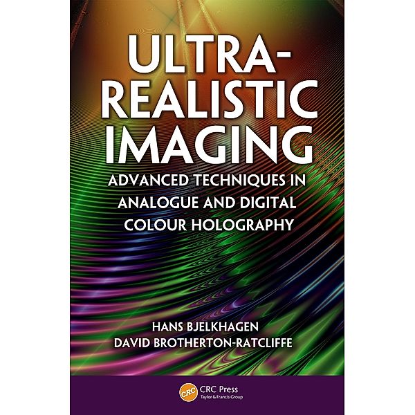 Ultra-Realistic Imaging, Hans Bjelkhagen, David Brotherton-Ratcliffe