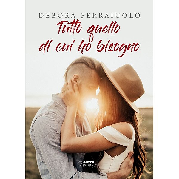 Ultra Romance: Tutto quello di cui ho bisogno, Debora Ferraiuolo