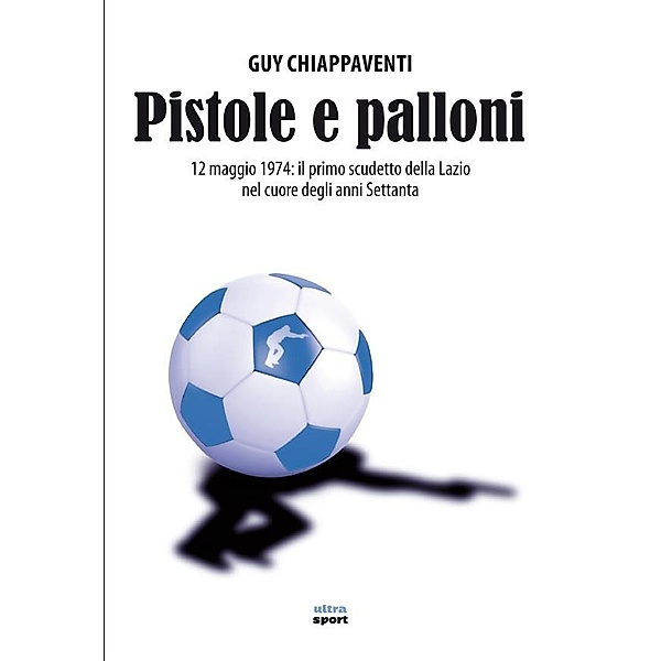 Ultra Sport: Pistole e palloni, Guy Chiappaventi