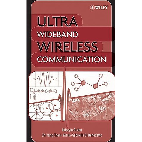 Ultra Wideband Wireless Communication, Huseyin Arslan, Zhi Ning Chen, Maria-Gabriella di Benedetto