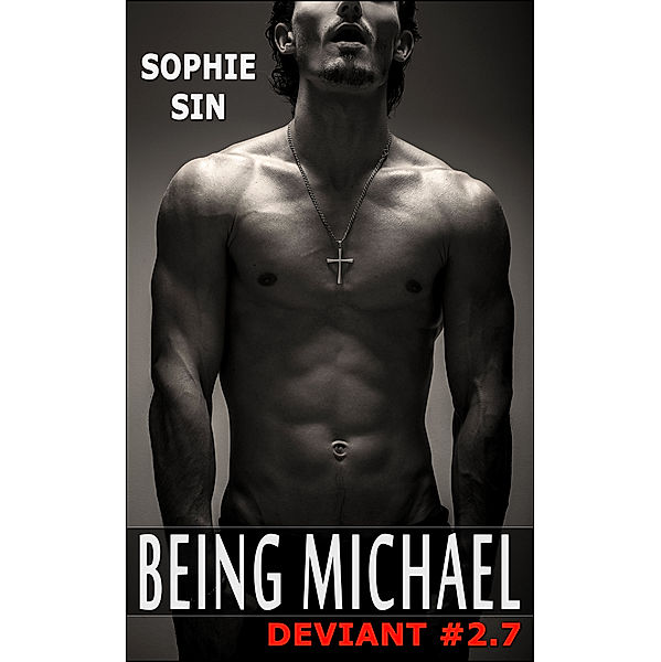 Ultra XXX: Being Michael (Deviant #2.7), Sophie Sin