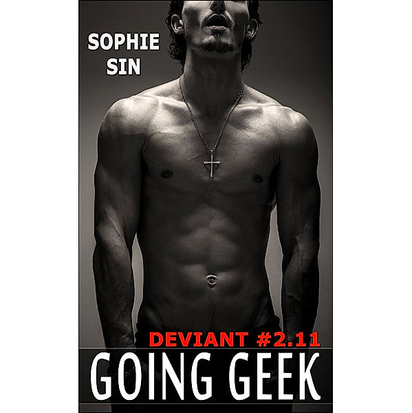 Ultra XXX: Going Geek (Deviant #2.11), Sophie Sin