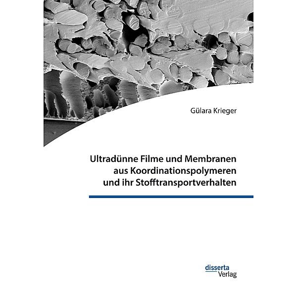Ultradünne Filme und Membranen aus Koordinationspolymeren und ihr Stofftransportverhalten, Gülara Krieger