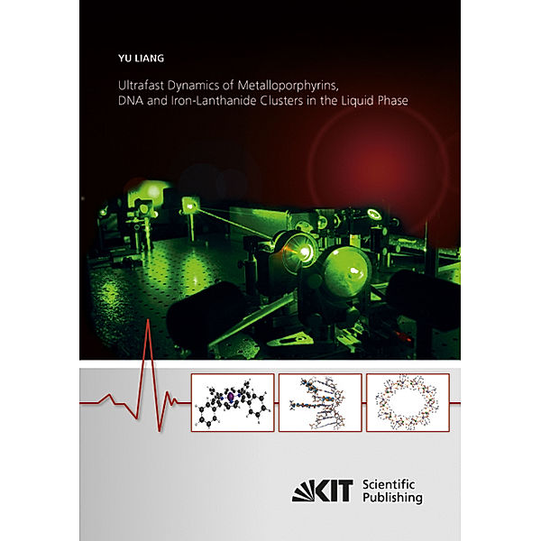 Ultrafast Dynamics of Metalloporphyrins, DNA and Iron-Lanthanide Clusters in the Liquid Phase, Yu Liang