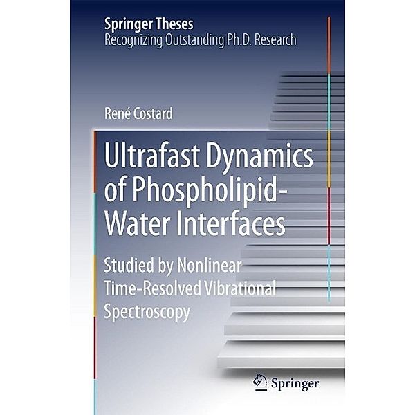 Ultrafast Dynamics of Phospholipid-Water Interfaces / Springer Theses, René Costard