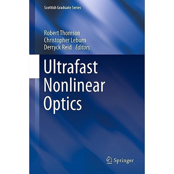 Ultrafast Nonlinear Optics / Scottish Graduate Series