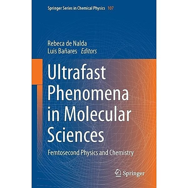 Ultrafast Phenomena in Molecular Sciences / Springer Series in Chemical Physics Bd.107