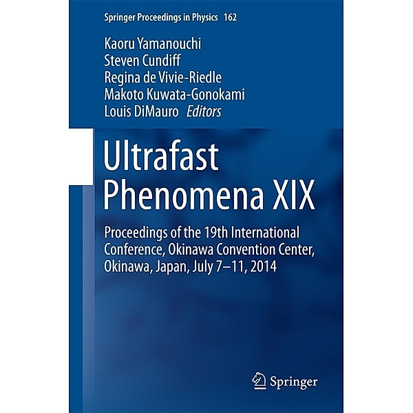 Ultrafast Phenomena XIX / Springer Proceedings in Physics Bd.162