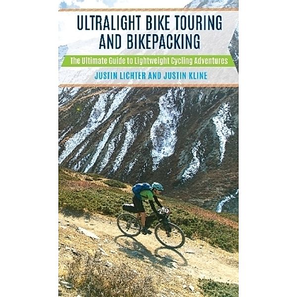 Ultralight Bike Touring and Bikepacking, Justin Lichter, Justin Kline