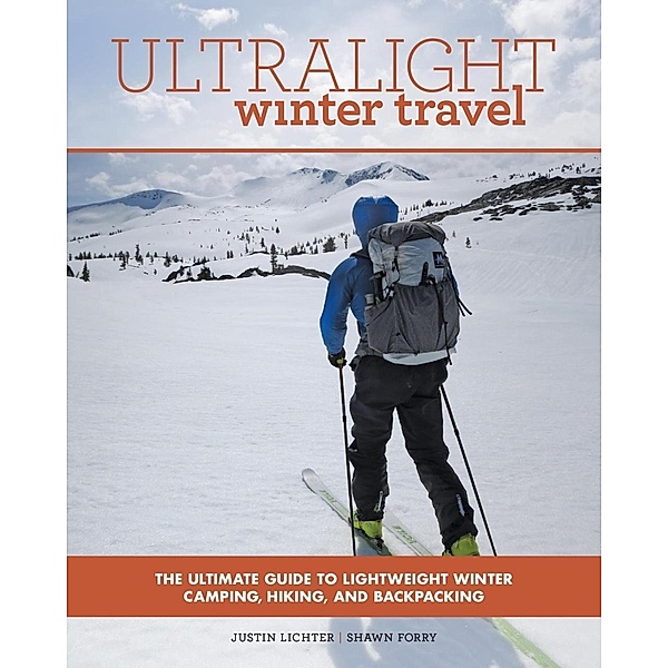 Ultralight Winter Travel, Justin Lichter, Shawn Forry