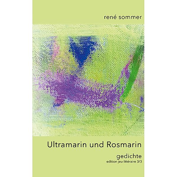 Ultramarin und Rosmarin, René Sommer