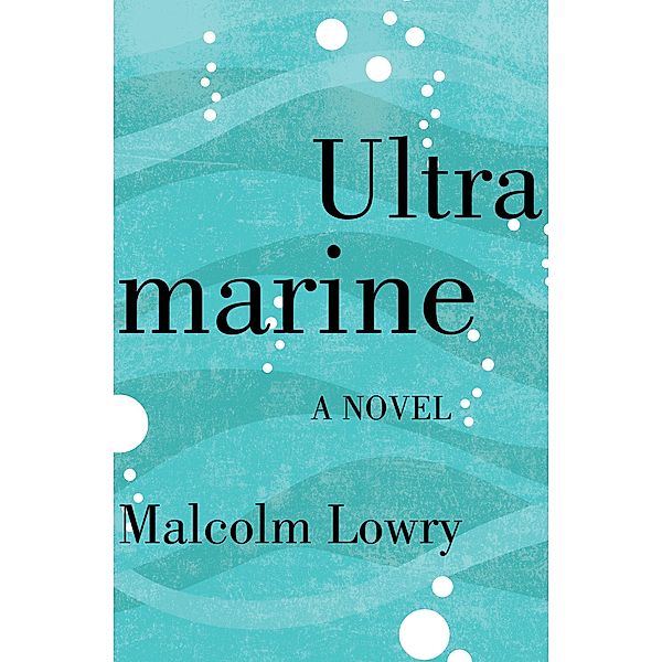 Ultramarine, Malcolm Lowry
