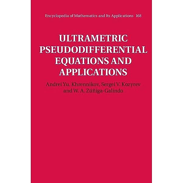 Ultrametric Pseudodifferential Equations and Applications / Encyclopedia of Mathematics and its Applications, Andrei Yu. Khrennikov