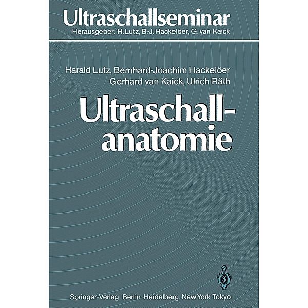 Ultraschallanatomie / Ultraschallseminar, Harald Lutz, Bernd-Joachim Hackelöer, Gerhard van Kaick, Ulrich Räth