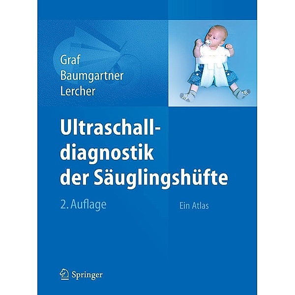 Ultraschalldiagnostik der Säuglingshüfte, R. Graf, F. Baumgartner, K. Lercher