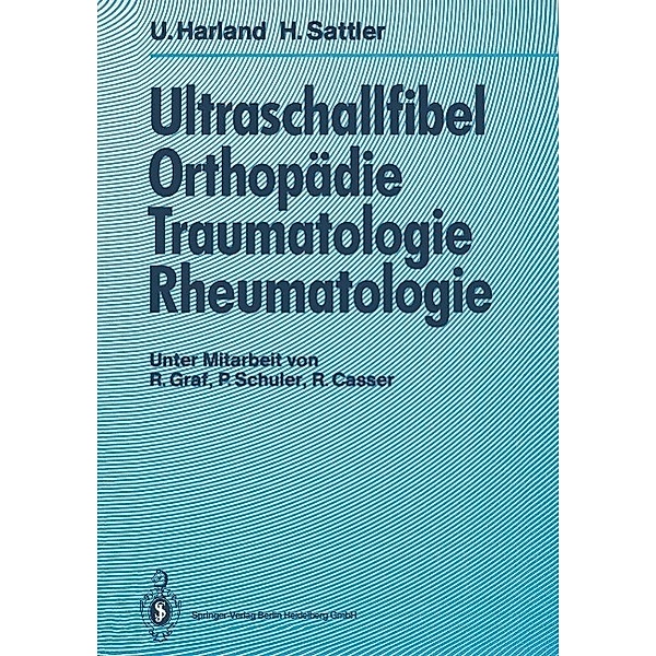 Ultraschallfibel Orthopädie, Traumatologie, Rheumatologie / Ultraschallfibel, Ulrich Harland, Horst Sattler