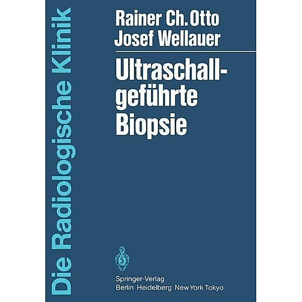 Ultraschallgeführte Biopsie / Die Radiologische Klinik, R. Otto, J. Wellauer