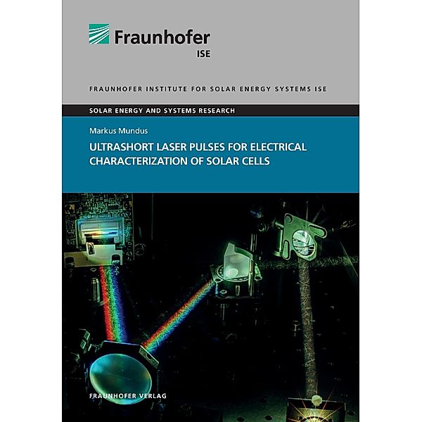 Ultrashort Laser Pulses for Electrical Characterization of Solar Cells., Markus Mundus