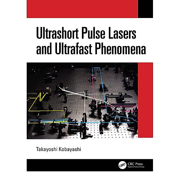 Ultrashort Pulse Lasers and Ultrafast Phenomena, Takayoshi Kobayashi
